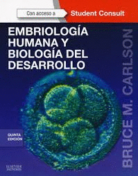 EMBRIOLOGIA HUMANA Y BIOLOGIA DEL DESARROLLO 5ª EDIC.