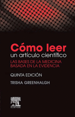 CÓMO LEER UN ARTÍCULO CIENTÍFICO. LAS BASES DE LA MEDICINA BASADA EN LA EVIDENCIA