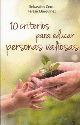 10 CRITERIOS PARA EDUCAR PERSONAS VALIOSAS