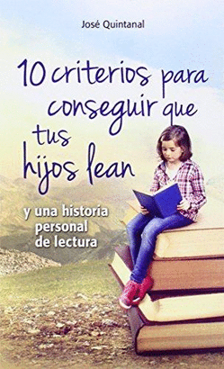 10 CRITERIOS PARA CONSEGUIR QUE TUS HIJOS LEAN