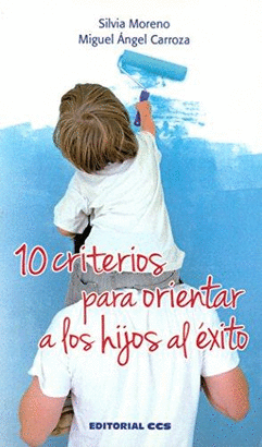 10 CRITERIOS PARA ORIENTAR A LOS HIJOS AL EXITO