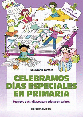 CELEBRAMOS DIAS ESPECIALES EN PRIMARIA. RECURSOS Y ACTIVIDADES PARA EDUCAR EN VALORES