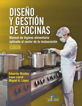 DISEÑO Y GESTIÓN DE COCINAS : MANUAL DE HIGIENE ALIMENTARIA APLICADA AL SECTOR DE LA RESTAURACIÓN