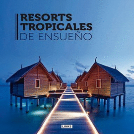RESORTS TROPICALES DE ENSUEÑO