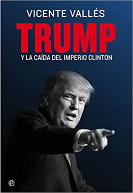 TRUMP Y LA CAÍDA DEL IMPERIO CLINTON