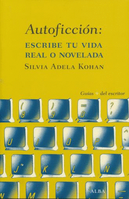 AUTOFICCION: ESCRIBE TU VIDA REAL O NOVELADA