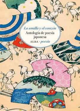 LA SEMILLA Y EL CORAZON. ANTOLOGÍA DE POESÍA JAPONESA
