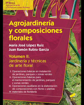 AGROJARDINERÍA Y COMPOSICIONES FLORALES VOLUMEN II