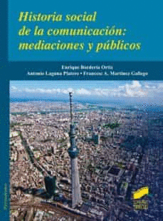 HISTORIAL SOCIAL DE LA COMUNICACION: MEDIACIONES Y PUBLICOS