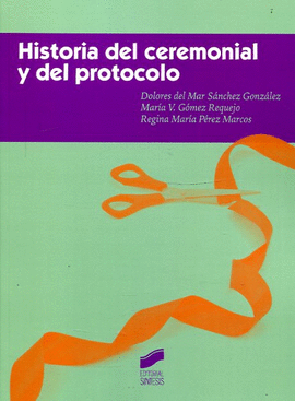 HISTORIA DEL CEREMONIAL Y DEL PROTOCOLO