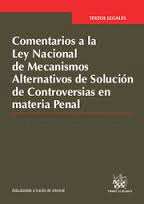 COMENTARIOS A LA LEY NACIONAL DE MECANISMOS  ALTERNATIVOS DE SOLUCION DE CONTROVERSIAS EN MATERIA PENAL