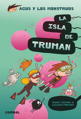 AGUS Y LOS MONSTRUOS LA ISLA DE TRUMAN