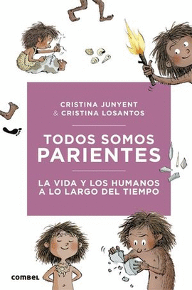 TODOS SOMOS PARIENTES, LA VIDA Y LOS HUMANOS A LO LARGO DEL TIEMPO