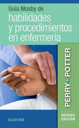GUIA MOSBY DE HABILIDADES Y PROCEDIMIENTOS EN ENFERMERIA / 9 ED.