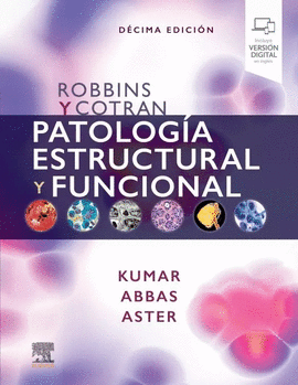 ROBBINS Y COTRAN PATOLOGIA ESTRUCTURAL Y FUNCIONAL 10° EDICION