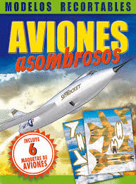 AVIONES ASOMBROSOS (MODELOS RECORTABLES)