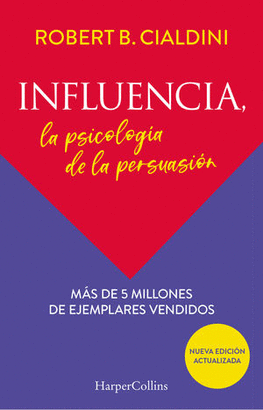 INFLUENCIA, LA PSICOLOGÍA DE LA PERSUASIÓN