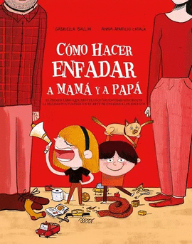 CÓMO HACER ENFADAR A MAMÁ Y A PAPÁ