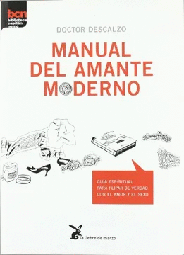 MANUAL DEL AMANTE MODERNO GUÍA ESPIRITUAL PARA FLIPAR DE VERDAD CON EL AMOR Y EL SEXO