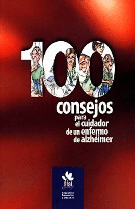 100 CONSEJOS PARA EL CUIDADOR DE UN ENFERMO DE ALZHÉIMER