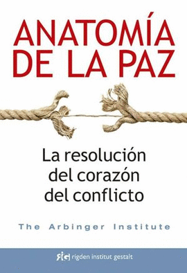 ANATOMIA DE LA PAZ, LA RESOLUCION DEL CORAZON DEL CONFLICTO