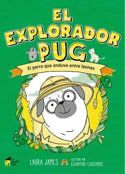 EL EXPLORADOR PUG, EL PERRO QUE ANDUVO ENTRE LEONES