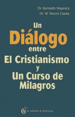 UN DIALOGO ENTRE EL CRISTIANISMO Y UN CURSO DE MILAGROS