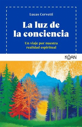LA LUZ DE LA CONCIENCIA, UN VIAJE POR NUESTRA REALIDAD ESPIRITUAL