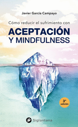 CÓMO REDUCIR EL SUFRIMIENTO CON ACEPTACIÓN Y MINDFULNESS