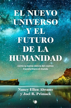 EL NUEVO UNIVERSO Y EL FUTURO DE LA HUMANIDAD