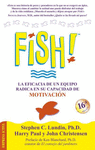 FISH LA EFICACIA DE UN EQUIPO RADICA EN SU CAPACIDAD DE MOTIVACION