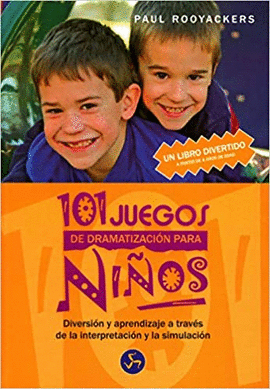 101 JUEGOS DE DRAMATIZACIÓN PARA NIÑOS