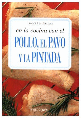 EN LA COCINA CON EL POLLO, EL PAVO Y LA PINTADA