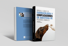 MANUAL CLÍNICO DE FARMACOLOGÍA Y COMPLICACIONES EN ANESTESIA DE PEQUEÑOS ANIMALES