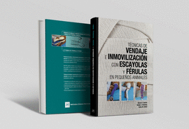 TÉCNICAS DE VENDAJE E INMOVILIZACIÓN CON ESCAYOLAS Y FÉRULAS EN PEQUEÑOS ANIMALES