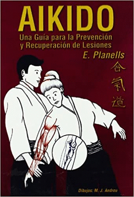 AIKIDO, UNA GUIA PARA LA PREVENCION Y RECUPERACION DE LESIONES