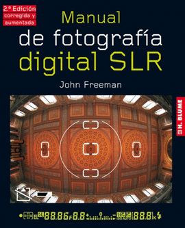 MANUAL DE FOTOGRAFIA DIGITAL S.L.R (2ª ED AUMENTADA Y REVISADA)