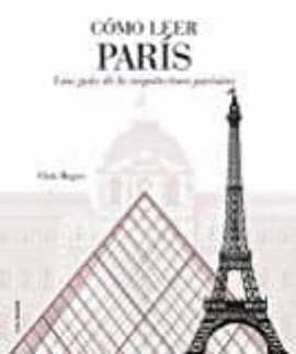 COMO LEER PARIS. UNA GUIA DE LA ARQUITECTURA PARISINA