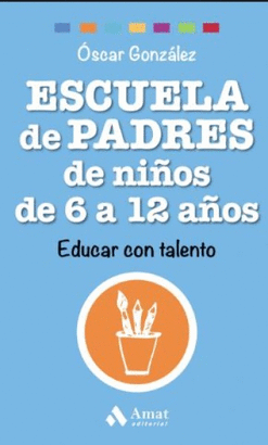 ESCUELA DE PADRES DE NIÑOS DE 6 A 12 AÑOS EDUCAR CON TALENTO