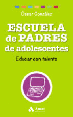 ESCUELA DE PADRES DE ADOLESCENTES. EDUCAR CON TALENTO