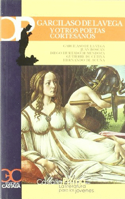 GARCILASO DE LA VEGA Y OTROS POETAS CORTESANOS