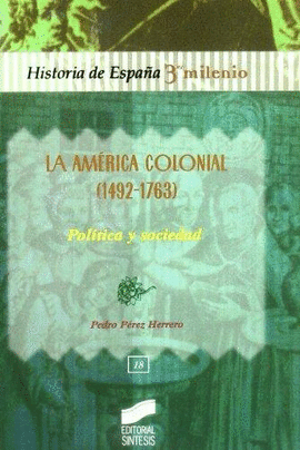 AMERICA COLONIAL (1492-1763) POLITICA Y SOCIEDAD