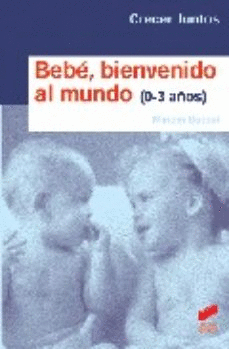 BEBE, BIENVENIDO AL MUNDO (0-3 AÑOS)