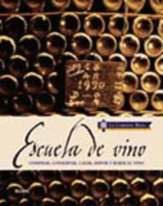 ESCUELA DE VINO: COMPRAR,CONSERVAR,CATAR,SERVIR Y BEBER EL VINO