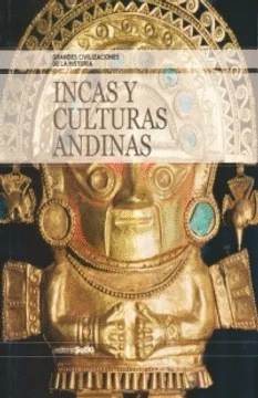 INCAS Y CULTURAS ANDINAS, GRANDES CIVILIZACIONES DE LA HISTORIA