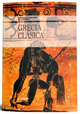 GRECIA CLASICA, GRANDES CIVILIZACIONES DE LA HISTORIA