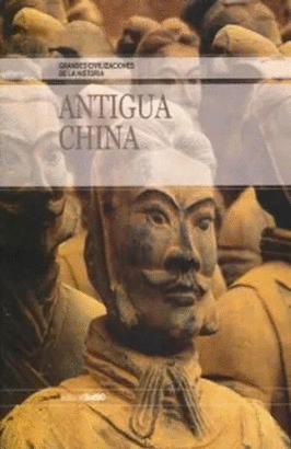 ANTIGUA CHINA, GRANDES CIVILIZACIONES DE LA HISTORIA