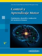 CONTROL Y APRENDIZAJE MOTOR. FUNDAMENTOS, DESARROLLO Y REEDUCACION DEL MOVIMIENTO HUMANO. INCLUYE SI