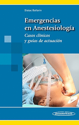 EMERGENCIAS EN ANESTESIOLOGIA. CASOS CLINICOS Y GUIAS DE ACTUACION