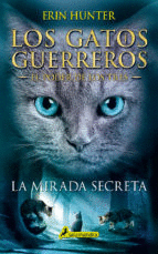 LA MIRADA SECRETA EL PODER DE LOS TRES  LOS GATOS GUERREROS